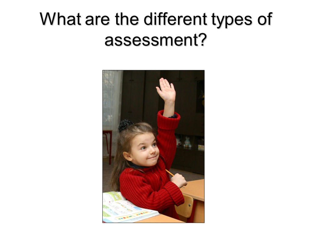 What are the different types of assessment?